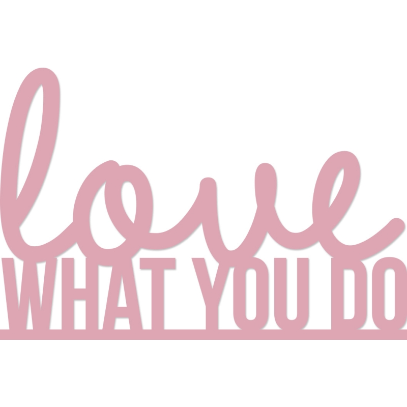 Love What You Do